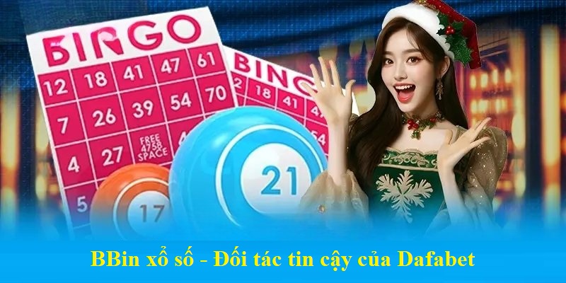 BBin xổ số - Đối tác tin cậy của Dafabet