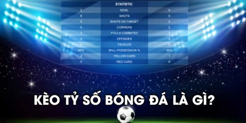 Kèo tỷ số là hình thức cược vào kết quả cuối cùng của trận đấu, hiệp thi đấu